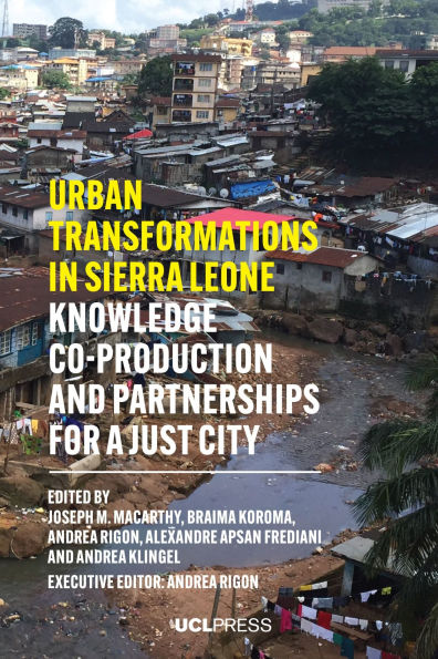 Urban Transformations Sierra Leone: Knowledge Co-Production and Partnerships for a Just City