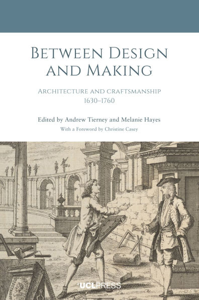 Between Design and Making: Architecture Craftsmanship, 1630-1760