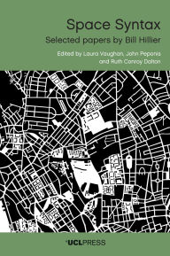 Title: Space Syntax: Selected Papers by Bill Hillier, Author: Laura Vaughan