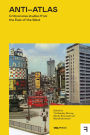 Anti-Atlas: Critical Area Studies from the East of the West