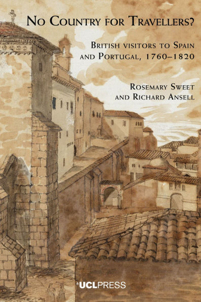 No Country for Travellers?: British Visitors to Spain and Portugal, 1760-1820