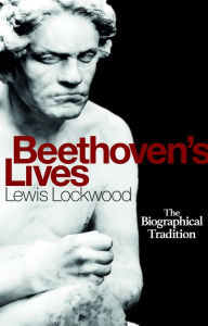 Title: Beethoven's Lives: The Biographical Tradition, Author: Lewis Lockwood