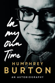 Title: In My Own Time: An Autobiography, Author: Humphrey Burton