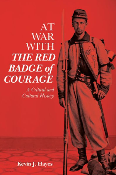 At War with <i>The Red Badge of Courage</i>: A Critical and Cultural History
