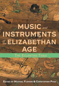Title: Music and Instruments of the Elizabethan Age: The Eglantine Table, Author: Michael Fleming