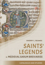 Title: Saints' Legends in Medieval Sarum Breviaries: Catalogue and Studies, Author: Sherry L Reames