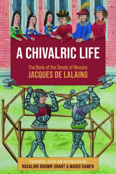 A Chivalric Life: The Book of the Deeds of Messire Jacques de Lalaing