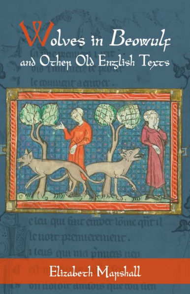 Wolves in <i>Beowulf</i> and Other Old English Texts