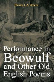 Title: Performance in <i>Beowulf</i> and other Old English Poems, Author: Steven J.A. Breeze