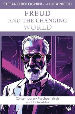 Freud and the Changing World: Contemporary Psychoanalysis Its Troubles