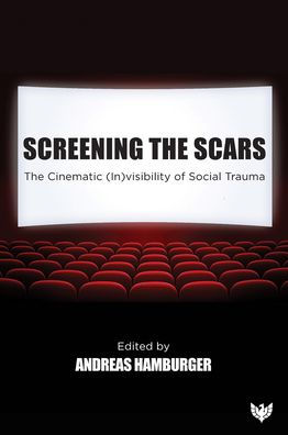 Screening The Scars: Cinematic (In)visibility of Social Trauma