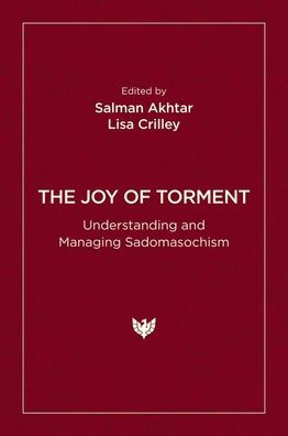 The Joy of Torment: Understanding and Managing Sadomasochism