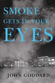 Title: Smoke Gets in Your Eyes, Author: John Goddard