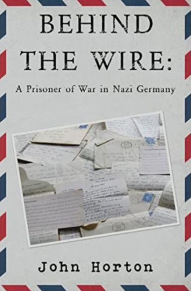 Behind the wire: a prisoner of war in nazi germany