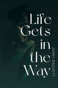 Title: Life Gets in the Way, Author: Jerry Baggett