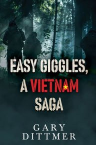 Ebook para smartphone download Easy Giggles, A Vietnam Saga by Gary D Dittmer