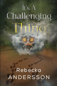 Title: It's A Challenging Thing, Author: Rebecka Andersson