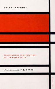 Title: Grand Larcenies: Translations and Imitations of Ten Dutch Poets, Author: P.C. Evans