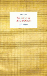 Title: the clarity of distant things, Author: Jane Duran