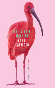 Title: Like a Tree, Walking, Author: Vahni Capildeo