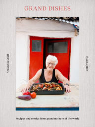 Epub books free download for android Grand Dishes: Recipes and stories from grandmothers of the world 9781800180000 RTF FB2 iBook (English literature)