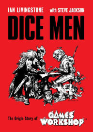 Title: Dice Men: The Origin Story of Games Workshop, Author: Ian Livingstone