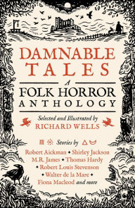 Title: Damnable Tales: A Folk Horror Anthology, Author: Richard Wells