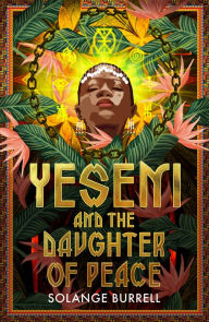 Title: Yeseni and the Daughter of Peace: Unbound Firsts 2023 Title, Author: Solange Burrell