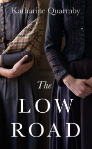 Title: The Low Road, Author: Katharine Quarmby