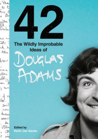 Ebook download forum deutsch 42: The Wildly Improbable Ideas of Douglas Adams English version by Douglas Adams, Kevin Jon Davies