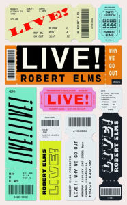 Title: Live!: Why We Go Out, Author: Robert Elms