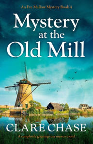 Ebooks for mobile free download Mystery at the Old Mill: A completely gripping cozy mystery novel by Clare Chase