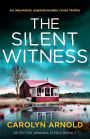 The Silent Witness: An absolutely unputdownable crime thriller