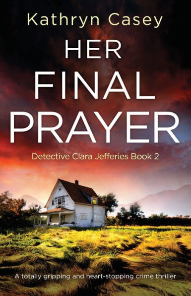 Her Final Prayer: A totally gripping and heart-stopping crime thriller