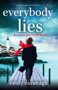 Title: Everybody Lies: A heartbreaking and gripping page-turner with a twist, Author: Emily Cavanagh