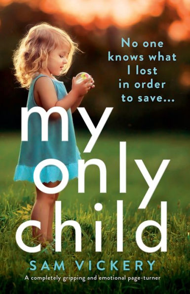 My Only Child: A completely gripping and emotional page-turner