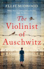 The Violinist of Auschwitz: Based on a true story, an absolutely heartbreaking and gripping World War 2 novel