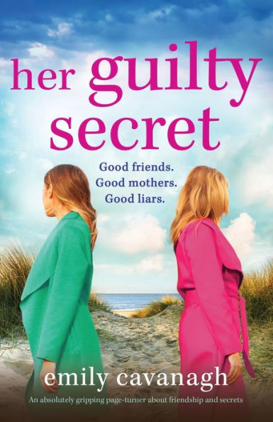 Her Guilty Secret: An absolutely gripping page-turner about friendship and secrets