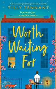 Title: Worth Waiting For: A heart-warming and feel-good romantic comedy, Author: Tilly Tennant