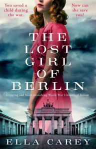 The Lost Girl of Berlin: Gripping and heart-wrenching World War 2 historical fiction