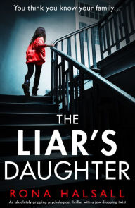 Title: The Liar's Daughter: An absolutely gripping psychological thriller with a jaw-dropping twist, Author: Rona Halsall