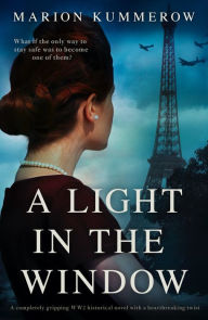 Title: A Light in the Window: A completely gripping WW2 historical novel with a heartbreaking twist, Author: Marion Kummerow