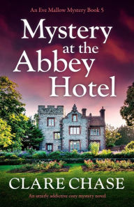 Google epub books download Mystery at the Abbey Hotel: An utterly addictive cozy mystery novel