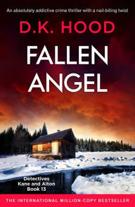 Title: Fallen Angel: An absolutely addictive crime thriller with a nail-biting twist, Author: D.K. Hood