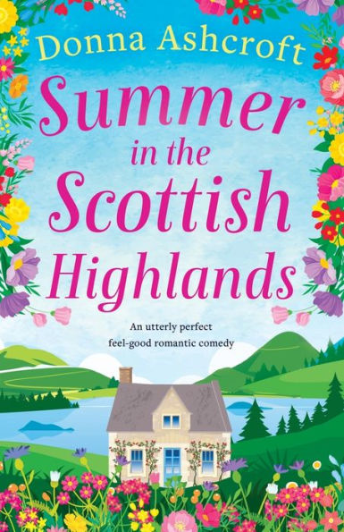 Summer the Scottish Highlands: An utterly perfect feel-good romantic comedy