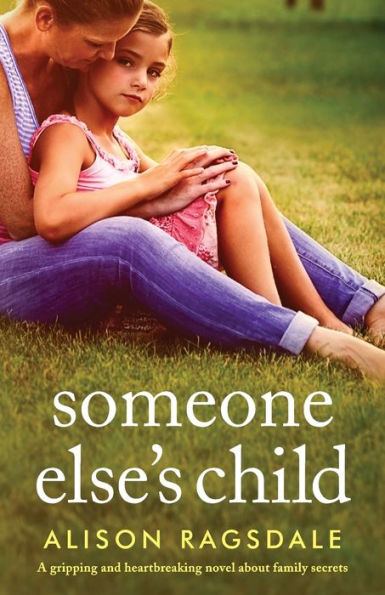 Someone Else's Child: A gripping and heartbreaking novel about family secrets