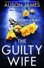 The Guilty Wife: A gripping psychological thriller with a heart-pounding twist