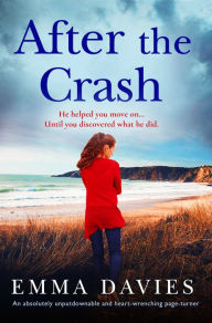 Title: After the Crash: An absolutely unputdownable and heart-wrenching page-turner, Author: Emma Davies