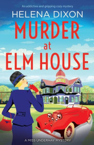 Free downloadable books for kindle Murder at Elm House: A totally unputdownable historical cozy mystery by Helena Dixon