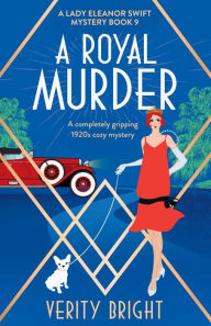 Title: A Royal Murder: A completely gripping 1920s cozy mystery, Author: Verity Bright